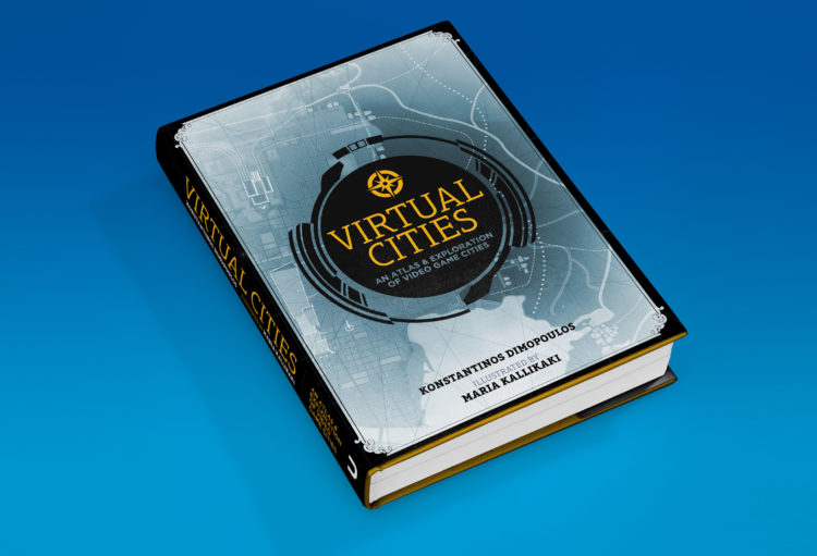 Virtual Cities: An Atlas & Exploration of Video Game Cities - Konstantinos Dimopoulos/Maria Kallikaki